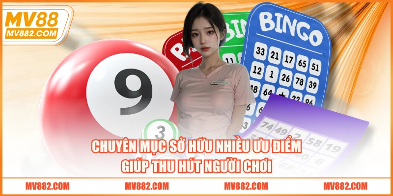 Chuyên mục sở hữu nhiều ưu điểm giúp thu hút người chơi