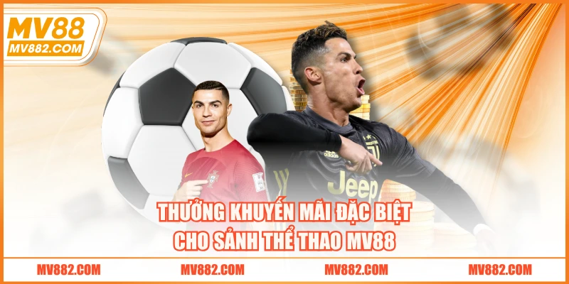 Thưởng khuyến mãi đặc biệt cho sảnh thể thao MV88
